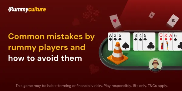 Most common mistakes by rummy players to avoid